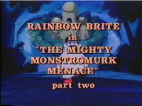 The Mighty Monstromurk Menace (part two) - WikiBrite: The Rainbow Brite ...